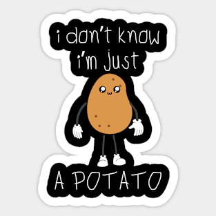 I Don't Know I'm Just a Potato Funny Vegetable Sticker